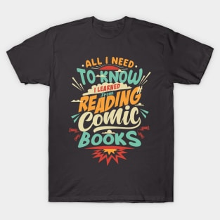 All I need to know I learned from reading Comic Books T-Shirt